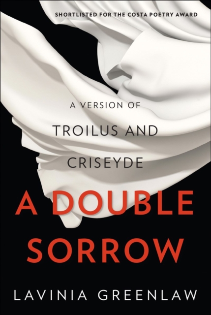 A Double Sorrow : A Version of Troilus and Criseyde, Hardback Book