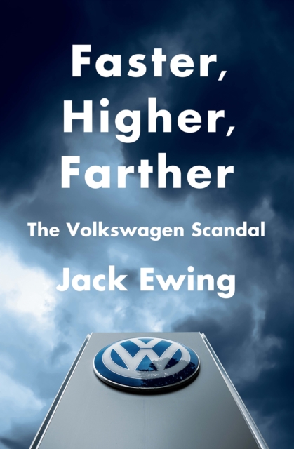 Faster, Higher, Farther : How One of the World's Largest Automakers Committed a Massive and Stunning Fraud, EPUB eBook