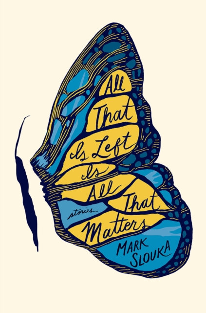 All That Is Left Is All That Matters : Stories, Hardback Book