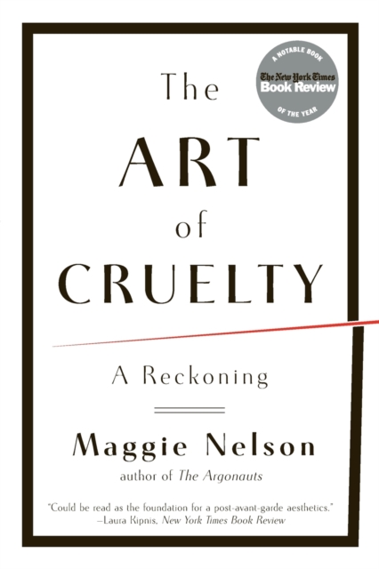 The Art of Cruelty : A Reckoning, Paperback / softback Book