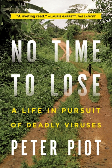 No Time to Lose : A Life in Pursuit of Deadly Viruses, Paperback / softback Book