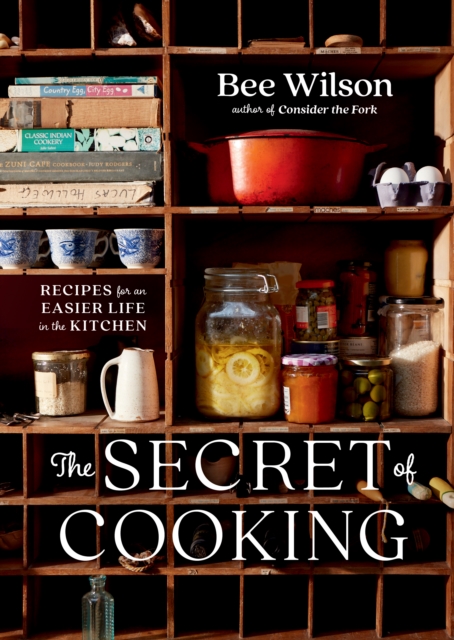 The Secret of Cooking : Recipes for an Easier Life in the Kitchen, EPUB eBook
