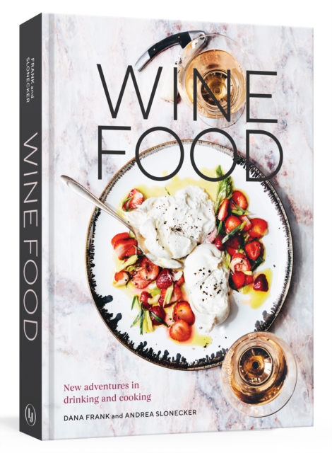 Wine Food : New Adventures in Drinking and Cooking, Hardback Book