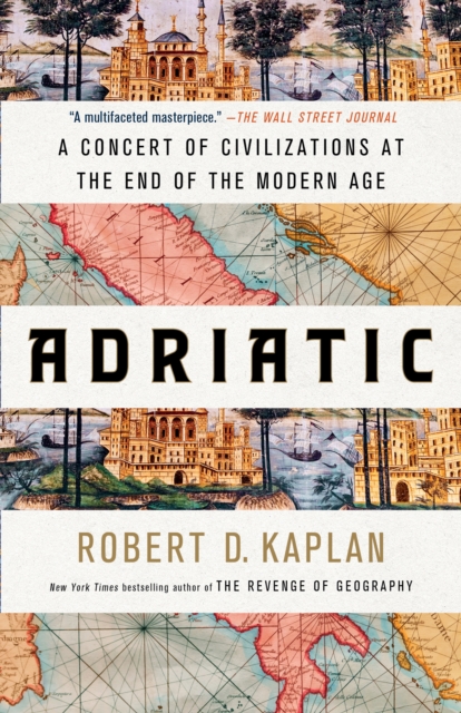 Adriatic : A Concert of Civilizations at the End of the Modern Age, Paperback / softback Book
