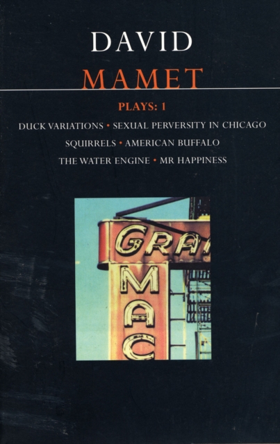Mamet Plays: 1 : Duck Variations; Sexual Perversity in Chicago; Squirrels; American Buffalo; The Water Engine; Mr Happiness, Paperback / softback Book