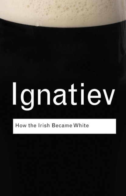 How the Irish Became White, Paperback / softback Book