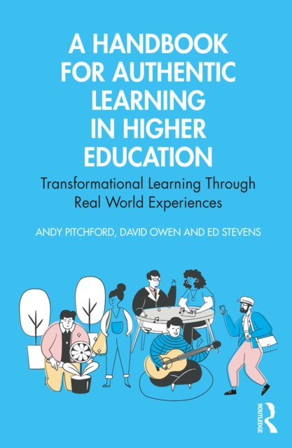 A Handbook for Authentic Learning in Higher Education : Transformational Learning Through Real World Experiences, PDF eBook