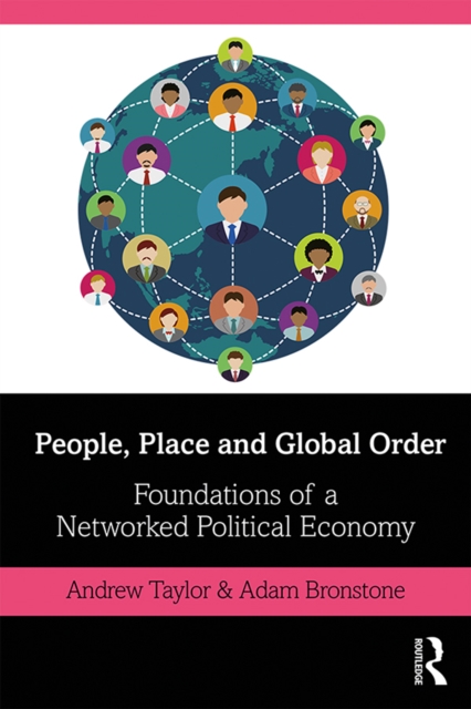 People, Place and Global Order : Foundations of a Networked Political Economy, PDF eBook