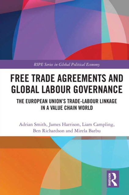 Free Trade Agreements and Global Labour Governance : The European Union's Trade-Labour Linkage in a Value Chain World, EPUB eBook