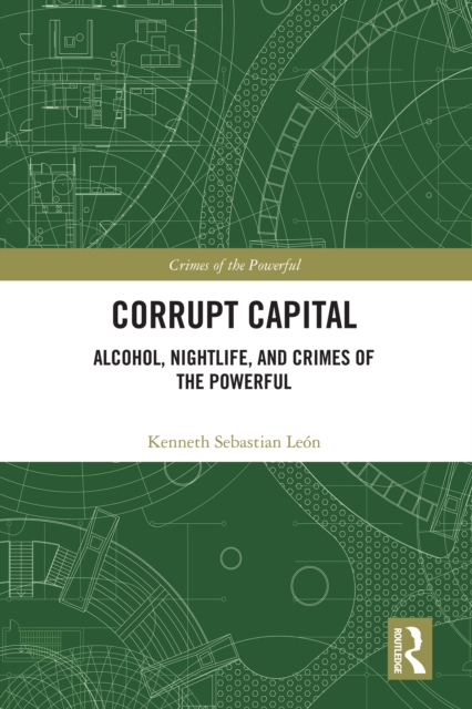 Corrupt Capital : Alcohol, Nightlife, and Crimes of the Powerful, EPUB eBook