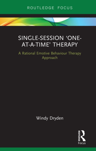 Single-Session 'One-at-a-Time' Therapy : A Rational Emotive Behaviour Therapy Approach, PDF eBook