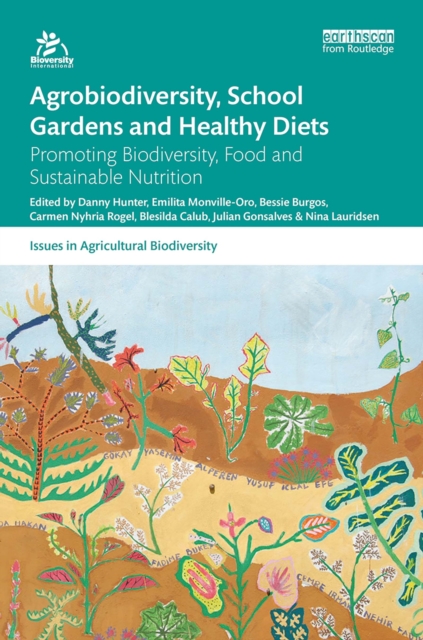 Agrobiodiversity, School Gardens and Healthy Diets : Promoting Biodiversity, Food and Sustainable Nutrition, EPUB eBook