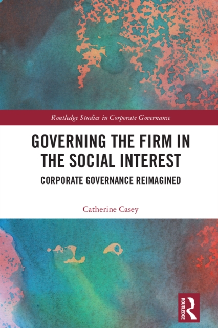 Governing the Firm in the Social Interest : Corporate Governance Reimagined, EPUB eBook