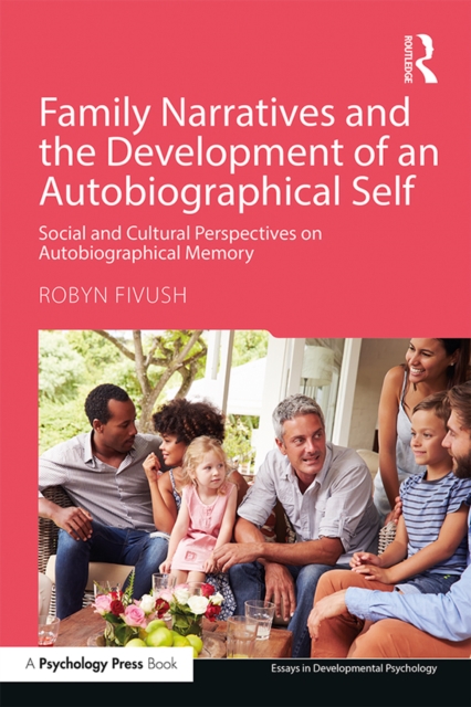Family Narratives and the Development of an Autobiographical Self : Social and Cultural Perspectives on Autobiographical Memory, PDF eBook