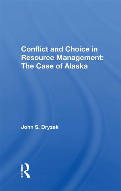 Conflict And Choice In Resource Management : The Case Of Alaska, PDF eBook
