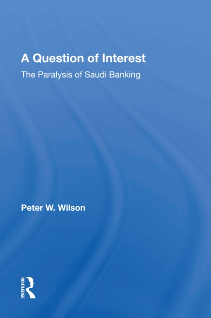 A Question Of Interest : The Paralysis Of Saudi Banking, EPUB eBook