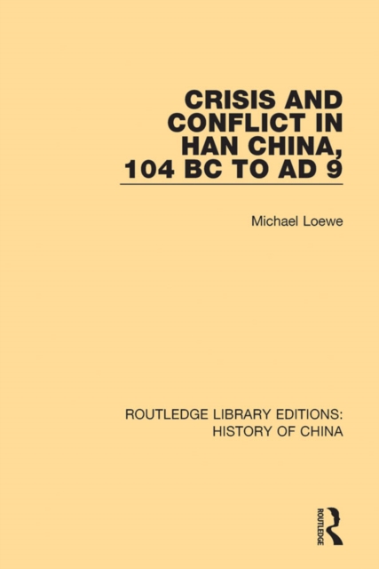 Crisis and Conflict in Han China, 104 BC to AD 9, PDF eBook