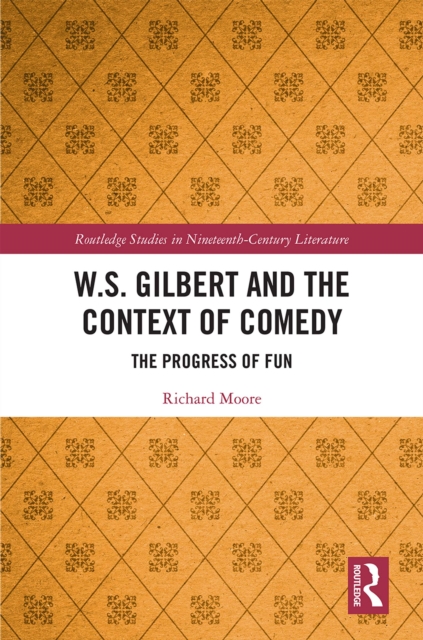 W.S. Gilbert and the Context of Comedy : The Progress of Fun, EPUB eBook
