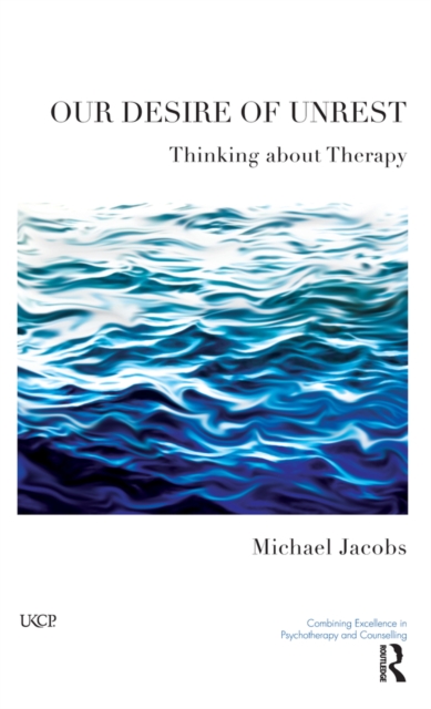 Our Desire of Unrest : Thinking About Therapy, PDF eBook