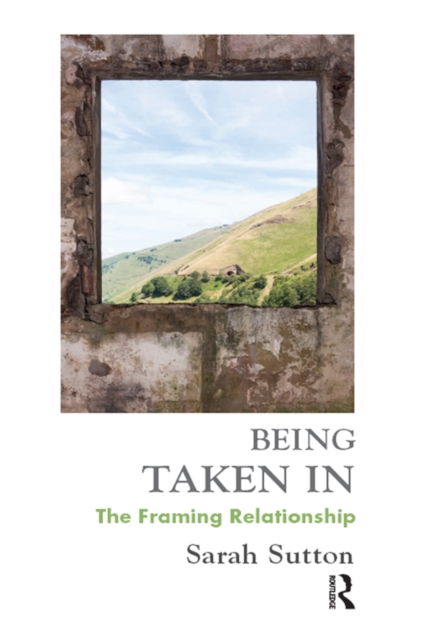 Being Taken In : The Framing Relationship, EPUB eBook