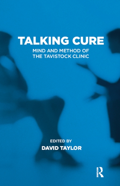 Talking Cure : Mind and Method of the Tavistock Clinic, EPUB eBook