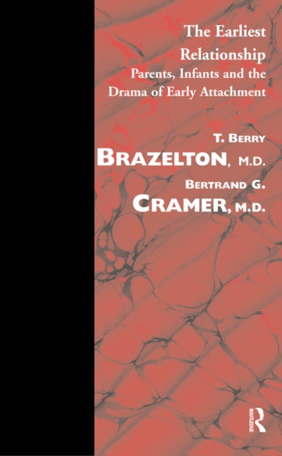 The Earliest Relationship : Parents, Infants and the Drama of Early Attachment, EPUB eBook