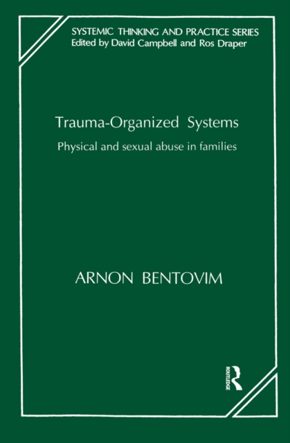 Trauma-Organized Systems : Physical and Sexual Abuse in Families, EPUB eBook