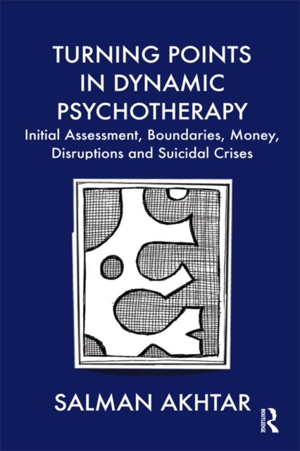 Turning Points in Dynamic Psychotherapy : Initial Assessment, Boundaries, Money, Disruptions and Suicidal Crises, EPUB eBook