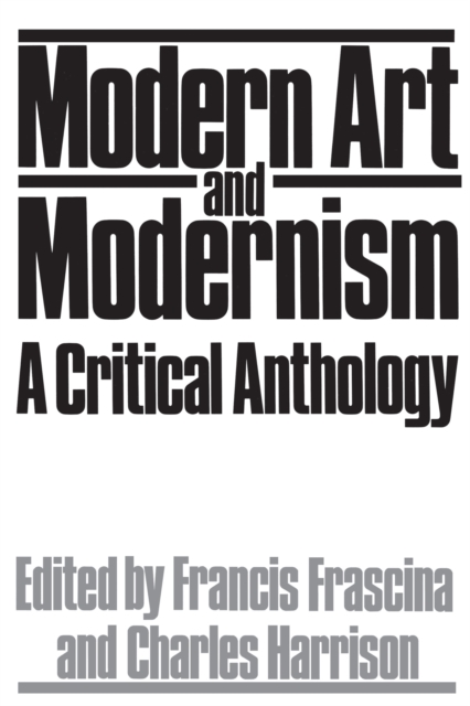 Modern Art And Modernism : A Critical Anthology, EPUB eBook