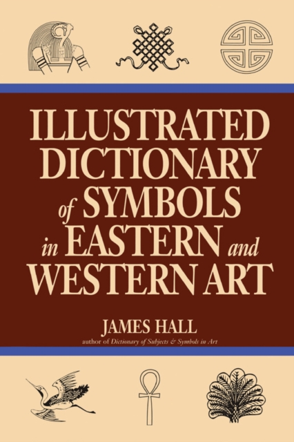 Illustrated Dictionary Of Symbols In Eastern And Western Art, EPUB eBook