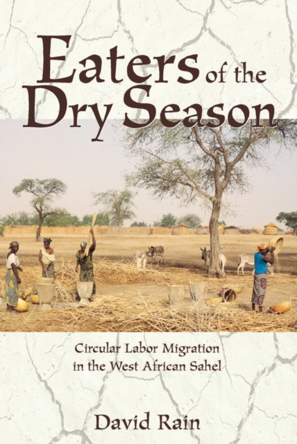 Eaters Of The Dry Season : Circular Labor Migration In The West African Sahel, EPUB eBook
