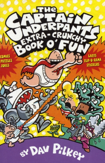 The Captain Underpants' Extra-Crunchy Book O'Fun!, Paperback / softback Book