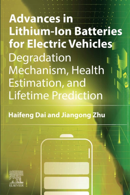 Advances in Lithium-Ion Batteries for Electric Vehicles : Degradation Mechanism, Health Estimation, and Lifetime Prediction, EPUB eBook