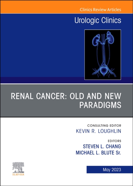 Renal Cancer: Old and New Paradigms , An Issue of Urologic Clinics : Volume 50-2, Hardback Book