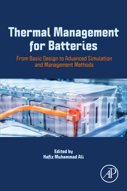 Thermal Management for Batteries : From Basic Design to Advanced Simulation and Management Methods, EPUB eBook