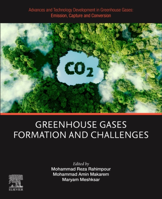 Advances and Technology Development in Greenhouse Gases: Emission, Capture and Conversion : Greenhouse Gases Formation and Challenges, Paperback / softback Book