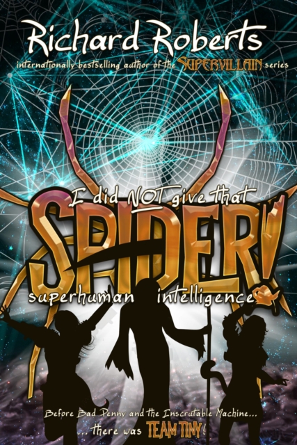 I Did Not Give That Spider Superhuman Intelligence!, EPUB eBook