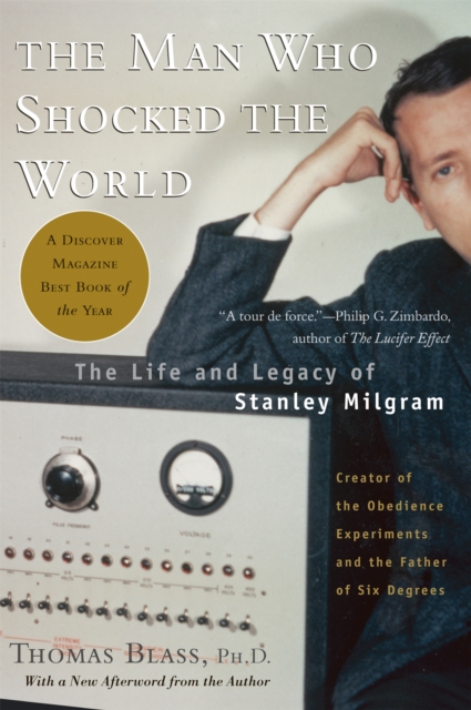 The Man Who Shocked The World : The Life and Legacy of Stanley Milgram, Paperback / softback Book