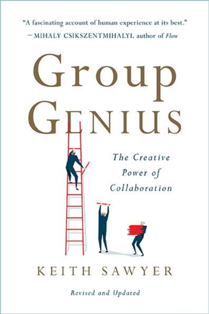 Group Genius (Revised Edition) : The Creative Power of Collaboration, Paperback / softback Book