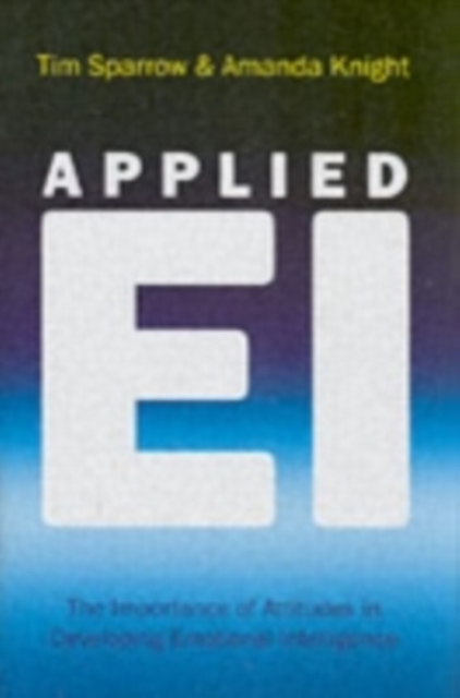 Applied EI : The Importance of Attitudes in Developing Emotional Intelligence, PDF eBook