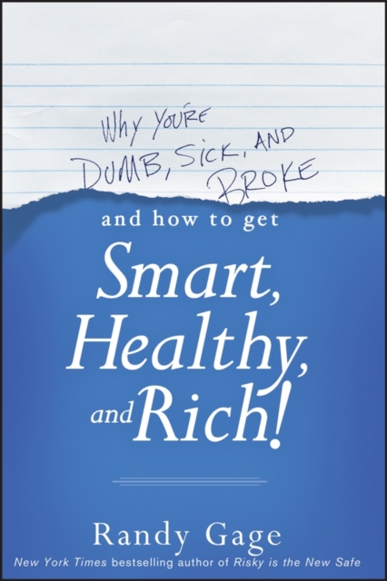Why You're Dumb, Sick and Broke...And How to Get Smart, Healthy and Rich!, PDF eBook