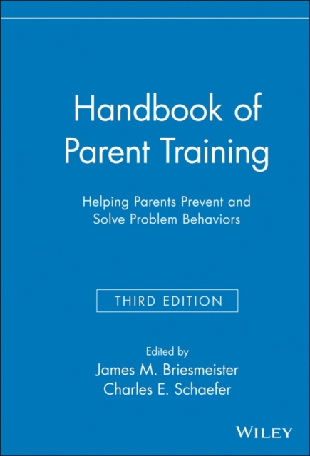 Handbook of Parent Training : Helping Parents Prevent and Solve Problem Behaviors, PDF eBook