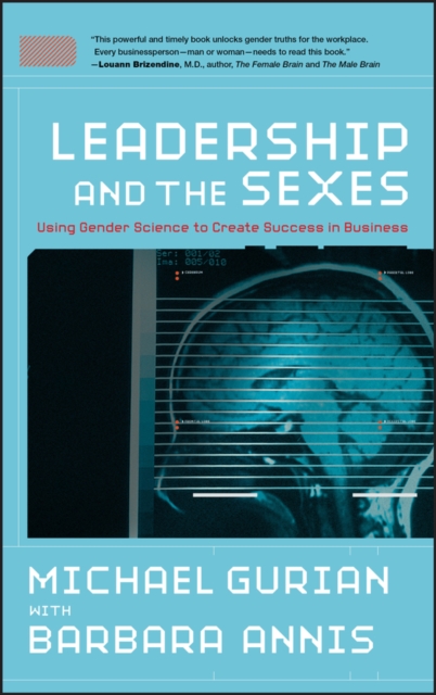 Leadership and the Sexes : Using Gender Science to Create Success in Business, PDF eBook
