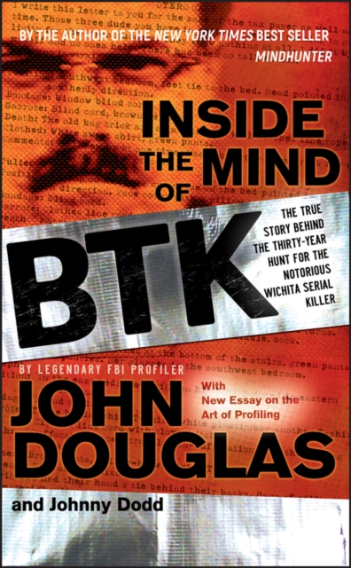 Inside the Mind of BTK : The True Story Behind the Thirty-Year Hunt for the Notorious Wichita Serial Killer, Paperback / softback Book