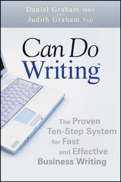 Can Do Writing : The Proven Ten-Step System for Fast and Effective Business Writing, PDF eBook