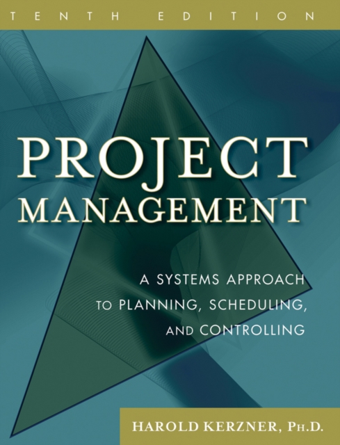 Project Management : A Systems Approach to Planning, Scheduling, and Controlling, EPUB eBook
