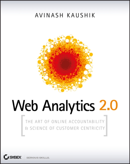 Web Analytics 2.0 : The Art of Online Accountability and Science of Customer Centricity, EPUB eBook