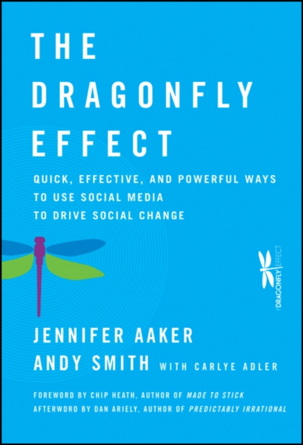 The Dragonfly Effect : Quick, Effective, and Powerful Ways To Use Social Media to Drive Social Change, Hardback Book