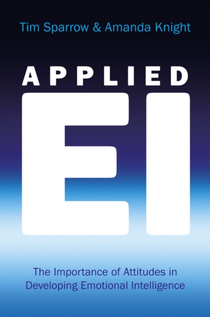 Applied EI : The Importance of Attitudes in Developing Emotional Intelligence, EPUB eBook