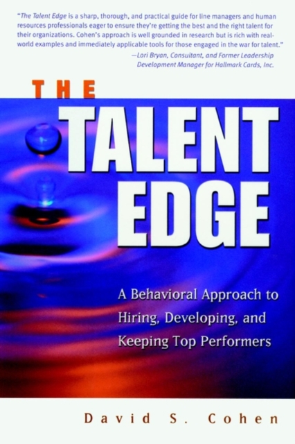 The Talent Edge : A Behavioral Approach to Hiring, Developing, and Keeping Top Performers, EPUB eBook